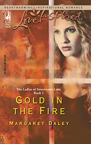 Gold in the Fire (The Ladies of Sweetwater Lake, Book 1) (Love Inspired #273)