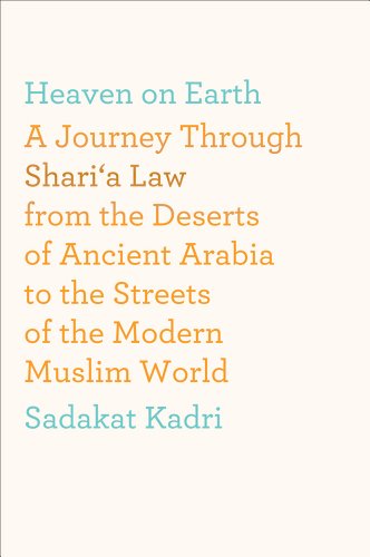 Heaven on Earth: A Journey Through Shari'a Law from the Deserts of Ancient Arabia to the Streets of the Modern Muslim World