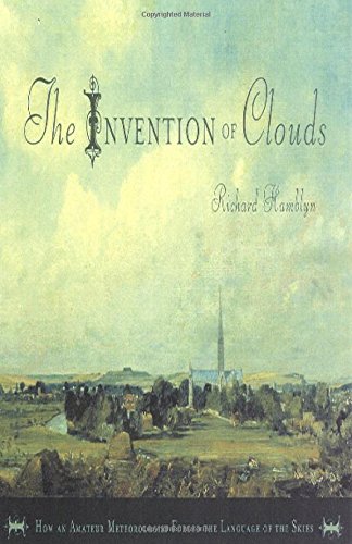 The Invention of Clouds: How an Amateur Meteorologist Forged the Language of the Skies