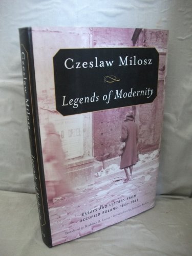 Legends of Modernity: Essays and Letters from Occupied Poland, 1942-1943
