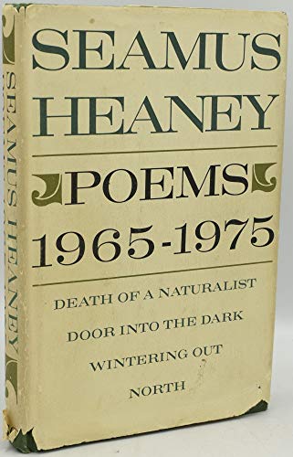 Poems, 1965-1975: Death of a Naturalist, Door Into the Dark, Wintering Out, North
