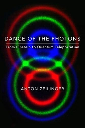 Dance of the Photons: From Einstein to Quantum Teleportation