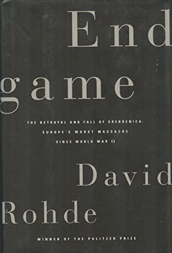 Endgame: The Betrayal and Fall of Srebrenica