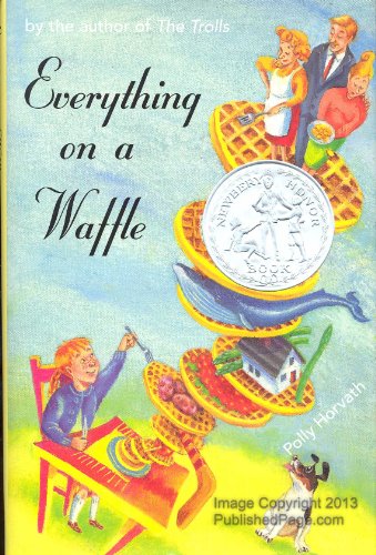Everything on a Waffle (Newbery Honor Book)