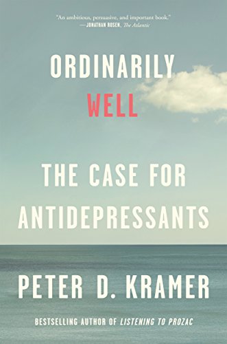 Ordinarily Well: The Case for Antidepressants