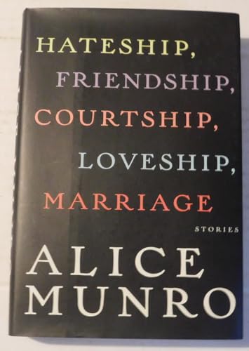 Hateship, Friendship, Courtship, Loveship, Marriage: Stories