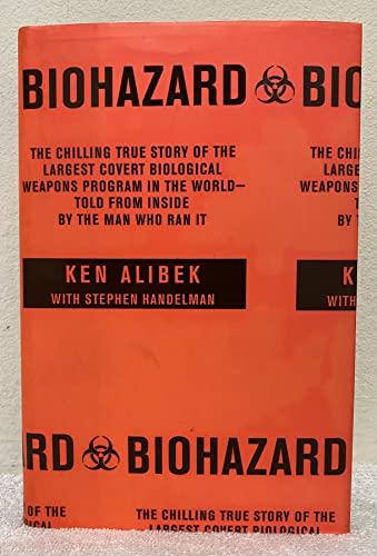 Biohazard: The Chilling True Story of the Largest Covert Biological Weapons Program in the World--Told from Inside by the Man Who Ran It