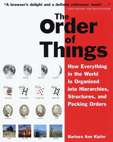 The Order of Things: How Everything in the World Is Organized into Hierarchies  Structures  and Pecking Orders; Revised Edition