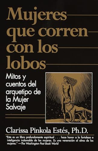 Mujeres que Corren con los Lobos: Mitos y Cuentos del Arquetipo de la Mujer Salvaje