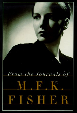 From the Journals of M.F.K. Fisher