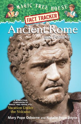 Ancient Rome and Pompeii: A Nonfiction Companion to Magic Tree House #13: Vacation Under the Volcano