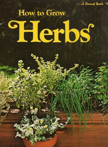 How to grow herbs, (A Sunset book)