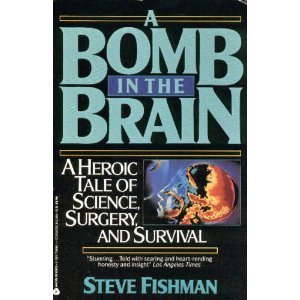 A Bomb in the Brain: A Heroic Tale of Science, Surgery, and Survival