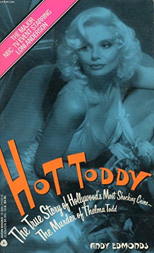 Hot Toddy: The True Story of Hollywood's Most Shocking Crime: The Murder of Thelma Todd