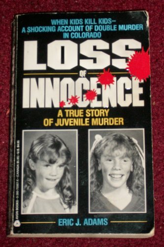 Loss of Innocence: A True Story of Juvenile Murder