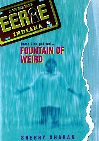 Fountain of Weird (Eerie, Indiana, No. 6)