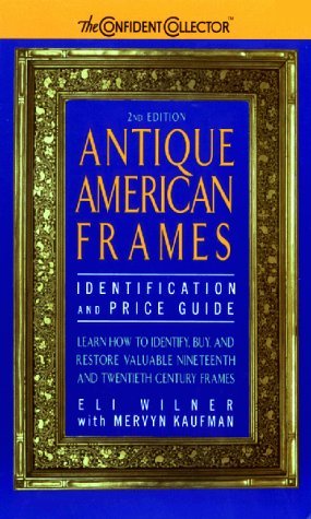 Antique American Frames: Indentification and Price Guide