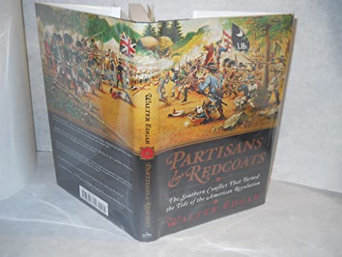 Partisans and Redcoats: The Southern Conflict That Turned the Tide of the American Revolution