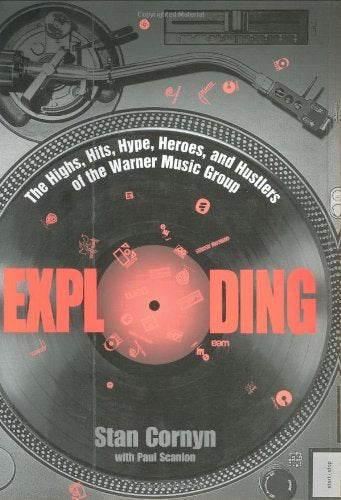 Exploding: The Highs, Hits, Hype, Heroes, and Hustlers of the Warner Music Group