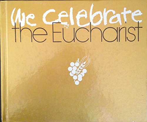 We Celebrate the Eucharist
