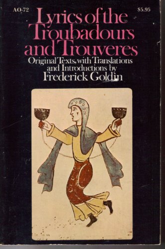 Lyrics of the troubadours and trouvères;: An anthology and a history