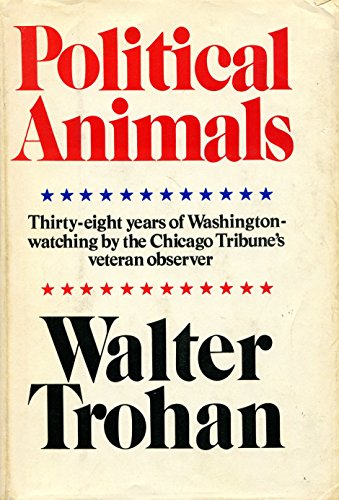 Political Animals: Memoirs of a Sentimental Cynic