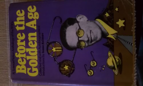 Before the Golden Age: A Science Fiction Anthology of the 1930s