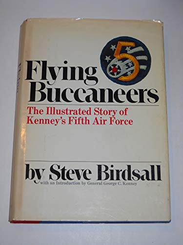 Flying Buccaneers: The Illustrated Story of Kenney's Fifth Air Force