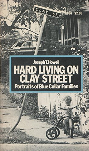 Hard living on Clay Street;: Portraits of blue collar families
