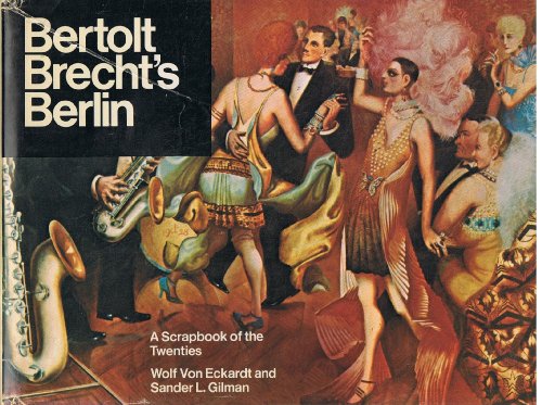 Bertolt Brecht's Berlin: A scrapbook of the twenties