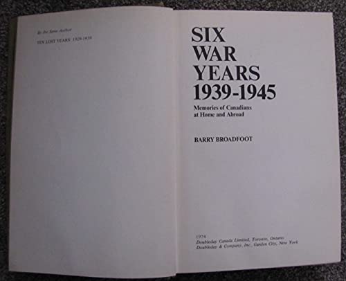 Six war years 1939-1945: Memories of Canadians at home and abroad