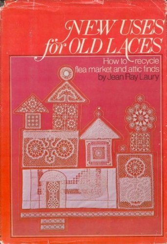 New Uses For Old Laces: How to recycle flea market and attic finds