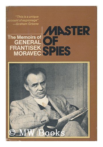 Master of spies: The memoirs of General Frantisek Moravec