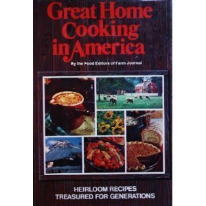 Great Home Cooking in America: Heirloom recipes treasured for generations