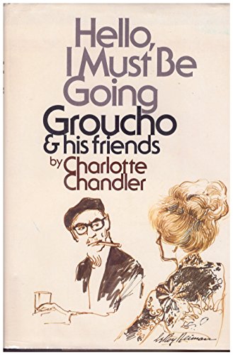 Hello, I must be going: Groucho and his friends