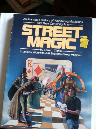 Street magic: An illustrated history of wandering magicians and their conjuring arts