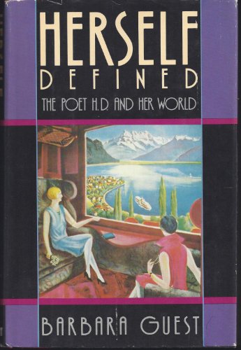 Herself Defined: The Poet H.D. and Her World