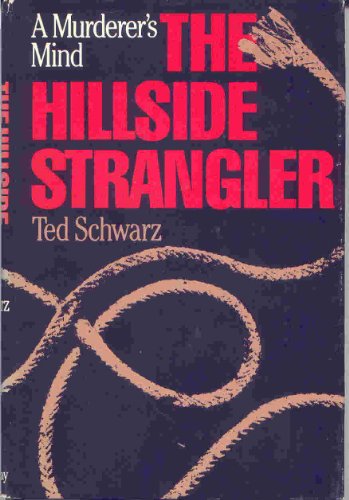 The Hillside Strangler: A Murderer's Mind