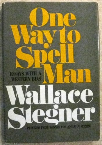 One Way to Spell Man: Essays with a Western Bias