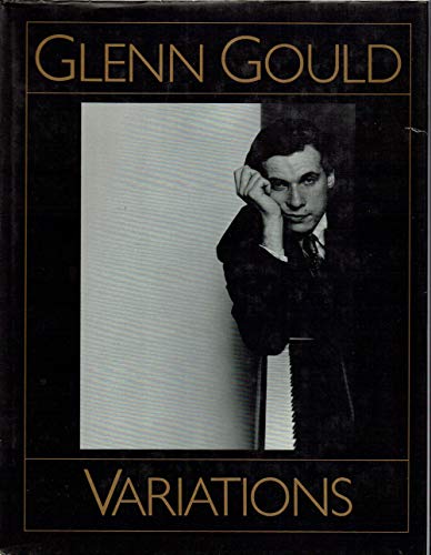 Glenn Gould Variations - By Himself and His Friends