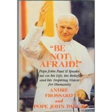 Be Not Afraid: Pope John Paul II Speaks Out on His Life, His Beliefs, and His Inspiring Vision for Humanity (English and French Edition)