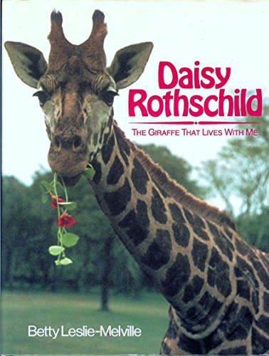 Daisy Rothschild: The Giraffe That Lives With Me