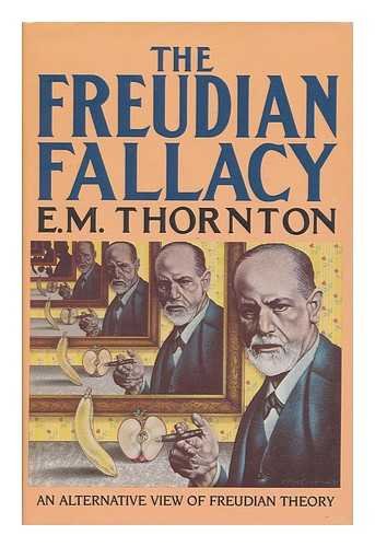Freudian Fallacy: An Alternative View of Freudian Theory