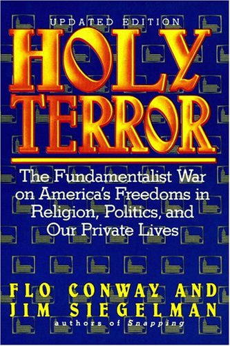 Holy Terror: The Fundamentalist War on America's Freedoms in Religion, Politics, and Our Private Lives