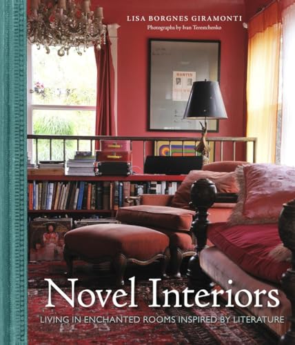 Novel Interiors: Living in Enchanted Rooms Inspired by Literature