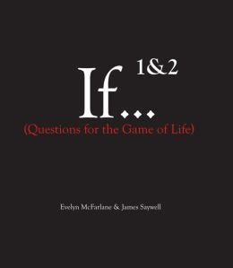 If...1 & 2, Questions for the Game of Life
