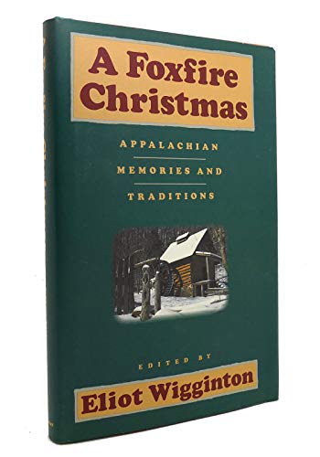 A Foxfire Christmas: Appalachian Memories And Traditions