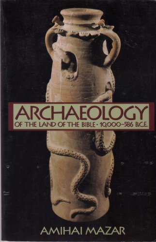 Archaeology of the Land of the Bible: 10,000-586 B.C.E. (Anchor Bible Reference Library)