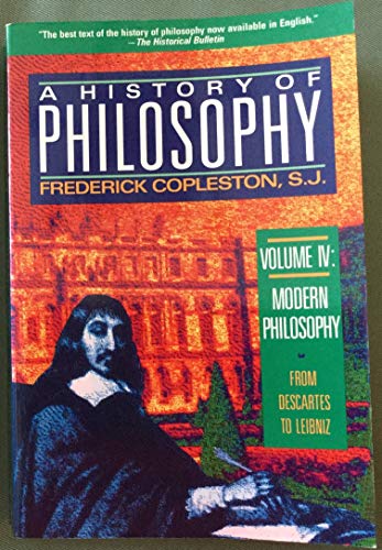 Modern Philosophy: From Descartes to Leibnitz (A History of Philosophy, Vol. 4)