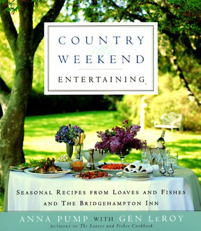 Country Weekend Entertaining: Seasonal recipes from loaves and fishes and the Bridgehampton Inn